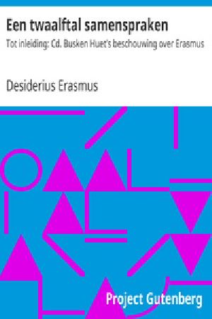 [Gutenberg 17523] • Een twaalftal samenspraken / Tot inleiding: Cd. Busken Huet's beschouwing over Erasmus